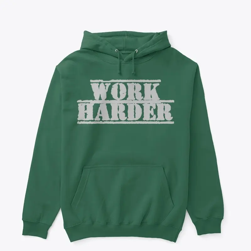 Work Harder!!!