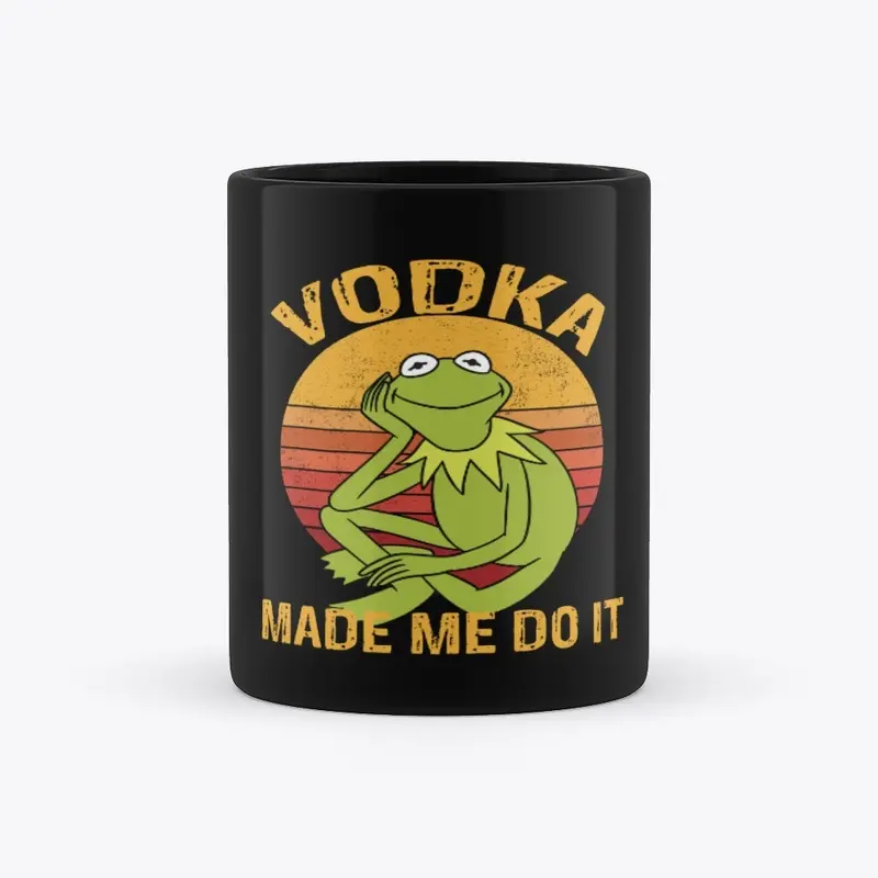 Vodka made me do it...